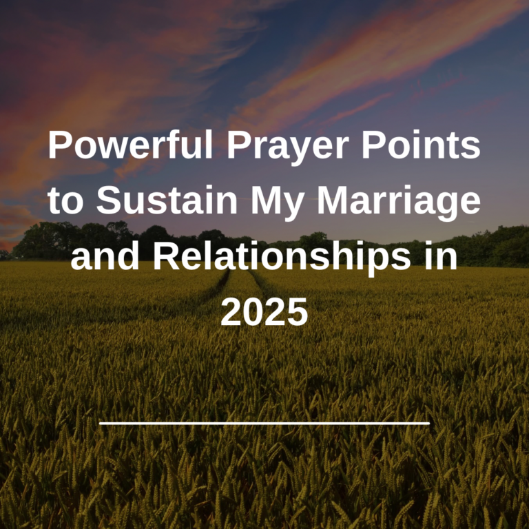 Powerful Prayer Points to Sustain My Marriage and Relationships in 2025