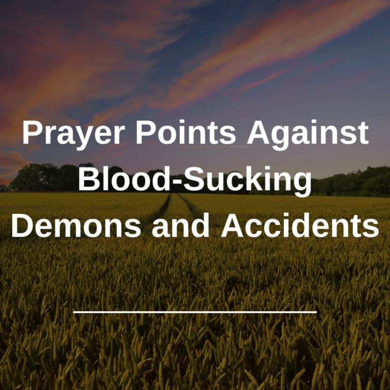 Prayer Points Against Blood-Sucking Demons and Accidents