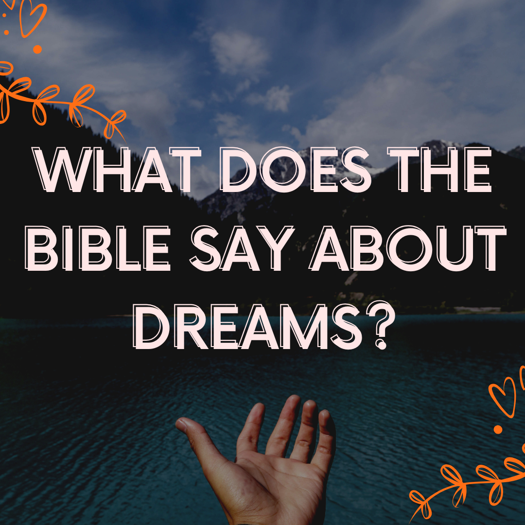 What Does the Bible Say About Dreams?What Does the Bible Say About Dreams?