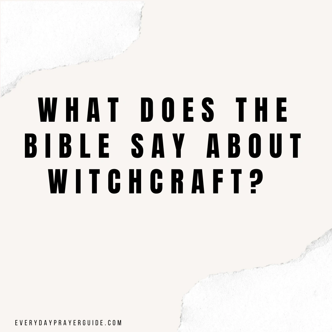 What Does the Bible Say About Witchcraft? Scriptures, Warnings, and Prayers