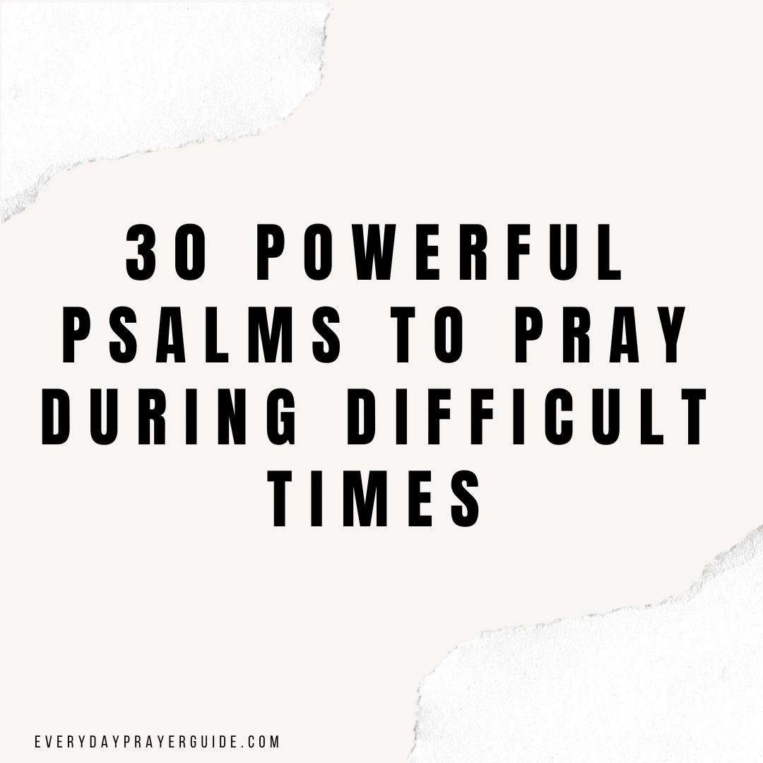 30 Powerful Psalms to Pray During Difficult Times